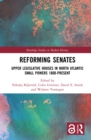 Image for Reforming Senates: Upper Legislative Houses in North Atlantic Small Powers 1800-present