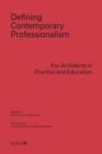 Image for Defining contemporary professionalism: for architects in practice and education