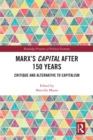 Image for Marx&#39;s Capital after 150 Years: Critique and Alternative to Capitalism