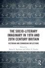 Image for The Socio-Literary Imaginary in 19th and 20th Century Britain: Victorian and Edwardian Inflections