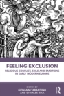 Image for Feeling Exclusion: Religious Conflict, Exile and Emotions in Early Modern Europe