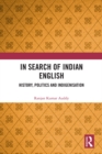 Image for In Search of Indian English: History, Politics and Indigenisation