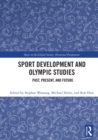 Image for Sport development and Olympic studies  : past, present and future