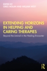 Image for Extending Horizons in Helping and Caring Therapies: Beyond the Liminal in the Healing Encounter