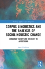 Image for Corpus Linguistics and the Analysis of Sociolinguistic Change: Language Variety and Ideology in Advertising