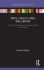 Image for Arts, Health and Well-Being: A Critical Perspective on Research, Policy and Practice