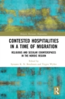 Image for Contested Hospitalities in a Time of Migration: Religious and Secular Counterspaces in the Nordic Region
