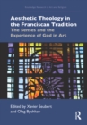 Image for Aesthetic Theology in the Franciscan Tradition: The Senses and the Experience of God in Art
