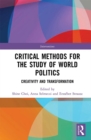 Image for Critical methods for the study of world politics: creativity and transformation