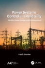 Image for Power systems control and reliability: electric power design and enhancement
