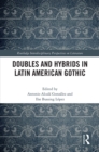 Image for Doubles and Hybrids in Latin American Gothic