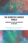 Image for The Biometric Border World: Technology, Bodies and Identities on the Move