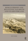 Image for Roman-period and Byzantine Nazareth and its hinterland