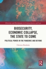 Image for Biosecurity, Economic Collapse, the State to Come: Political Power in the Pandemic and Beyond