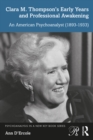 Image for Clara M. Thompson&#39;s Early Years and Professional Awakening: An American Psychoanalyst (1893-1933)