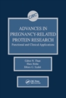 Image for Advances in Pregnancy-related Protein Research Functional and Clinical Applications