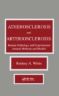 Image for Atherosclerosis and arteriosclerosis: human pathology and experimental animal methods and models