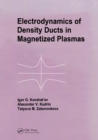 Image for Electrodynamics of density ducts in magnetized plasmas: the mathematical theory of excitation and propagation of electromagnetic waves in plasma waveguides