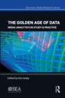 Image for The Golden Age of Data: Media Analytics in Study &amp; Practice