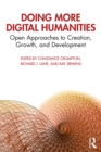 Image for Doing More Digital Humanities: Open Approaches to Creation, Growth, and Development