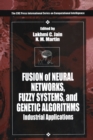 Image for Fusion of Neural Networks, Fuzzy Systems and Genetic Algorithms: Industrial Applications