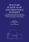 Image for Fracture, plastic flow and structural integrity in the nuclear industry: proceedings of the 7th symposium organised by the Technical Advisory Group on Structural Integrity in the Nuclear Industry