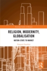 Image for Religion, modernity, globalisation: nation-state to market