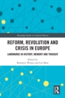 Image for Reform, revolution and crisis in Europe: landmarks in history, memory and thought