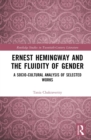 Image for Ernest Hemingway and the Fluidity of Gender: A Socio-Cultural Analysis of Selected Works