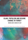 Image for Islam, populism and regime change in Turkey  : making and re-making the AKP