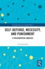 Image for Self-Defense, Necessity, and Punishment: A Philosophical Analysis