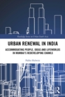 Image for Urban renewal in India: accommodating people, ideas and lifeworlds in Mumbai&#39;s redeveloping chawls