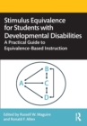 Image for Stimulus Equivalence for Students With Developmental Disabilities: A Practical Guide to Equivalence Based Instruction