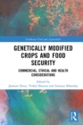 Image for Genetically Modified Crops and Food Security: Commercial, Ethical and Health Considerations