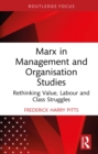 Image for Marx in Management and Organisation Studies: Rethinking Value, Labour and Class Struggles