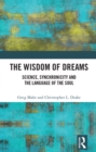 Image for The Wisdom of Dreams: Science, Synchronicity and the Language of the Soul