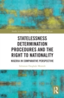 Image for Statelessness Determination Procedures and the Right to Nationality: Nigeria in Comparative Perspective