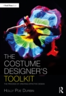 Image for The Costume Designer&#39;s Toolkit: The Process of Creating Effective Design