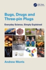 Image for Bugs, Drugs and Three-Pin Plugs: Everyday Science, Simply Explained