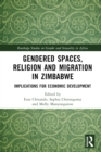 Image for Gendered Spaces, Religion and Migration in Zimbabwe: Implications for Economic Development