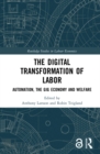 Image for The Digital Transformation of Labor: Automation, the Gig Economy and Welfare