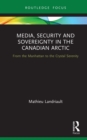 Image for Media, Security and Sovereignty in the Canadian Arctic: From the Manhattan to the Crystal Serenity