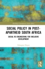 Image for Social Policy in Post-Apartheid South Africa: Social Re-engineering for Inclusive Development