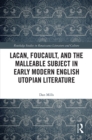 Image for Lacan, Foucault, and the Malleable Subject in Early Modern English Utopian Literature
