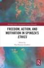 Image for Freedom, Action, and Motivation in Spinoza&#39;s &quot;Ethics&quot;