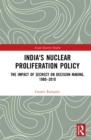 Image for India&#39;s nuclear proliferation policy: the impact of secrecy on decision making, 1980-2010