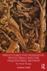 Image for Freud&#39;s Early Psychoanalysis, Witch Trials and the Inquisitorial Method: The Harsh Therapy