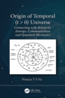 Image for Origin of Temporal (T > 0) Universe: Connecting With Relativity, Entropy, Communication and Quantum Mechanics