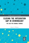 Image for Closing the integration gap in criminology: the case for criminal thinking