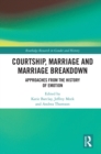 Image for Courtship, marriage and marriage breakdown: approaches from the history of emotion